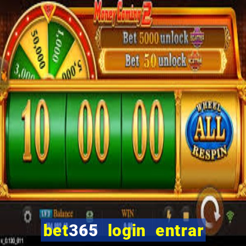 bet365 login entrar agora direto no celular